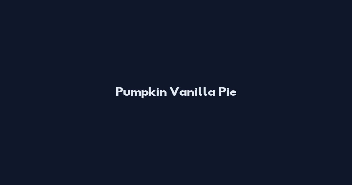 Pumpkin Vanilla Pie