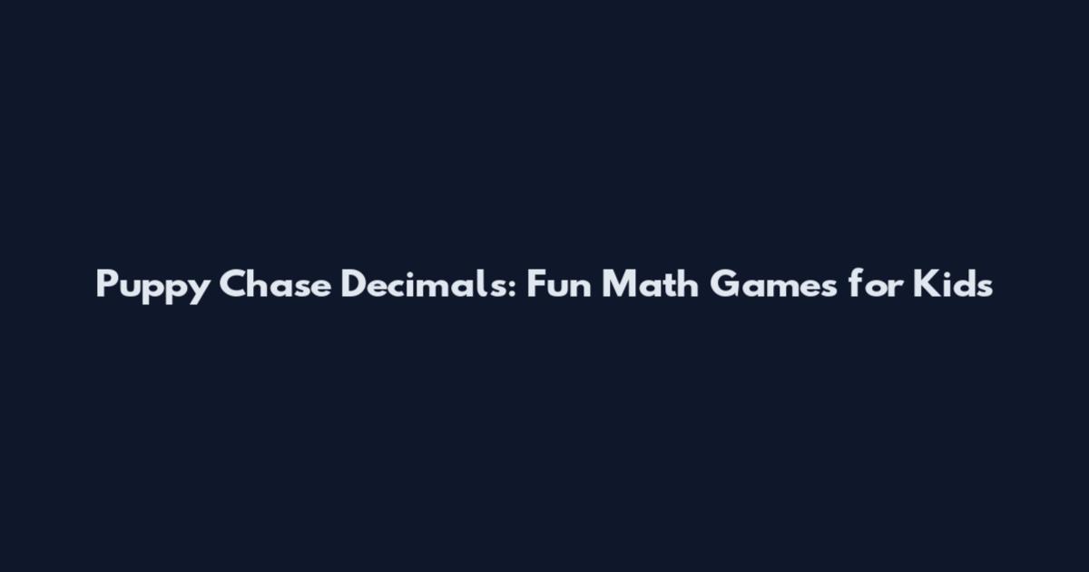 Puppy Chase Decimals: Fun Math Games for Kids