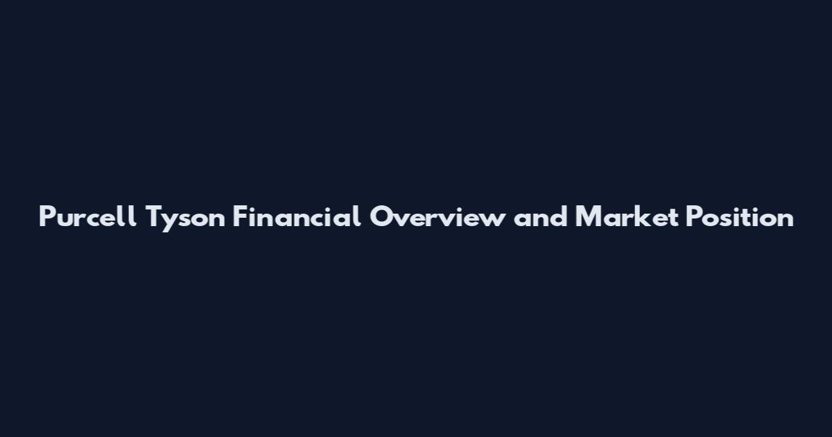 Purcell Tyson Financial Overview and Market Position