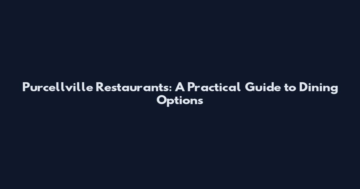 Purcellville Restaurants: A Practical Guide to Dining Options