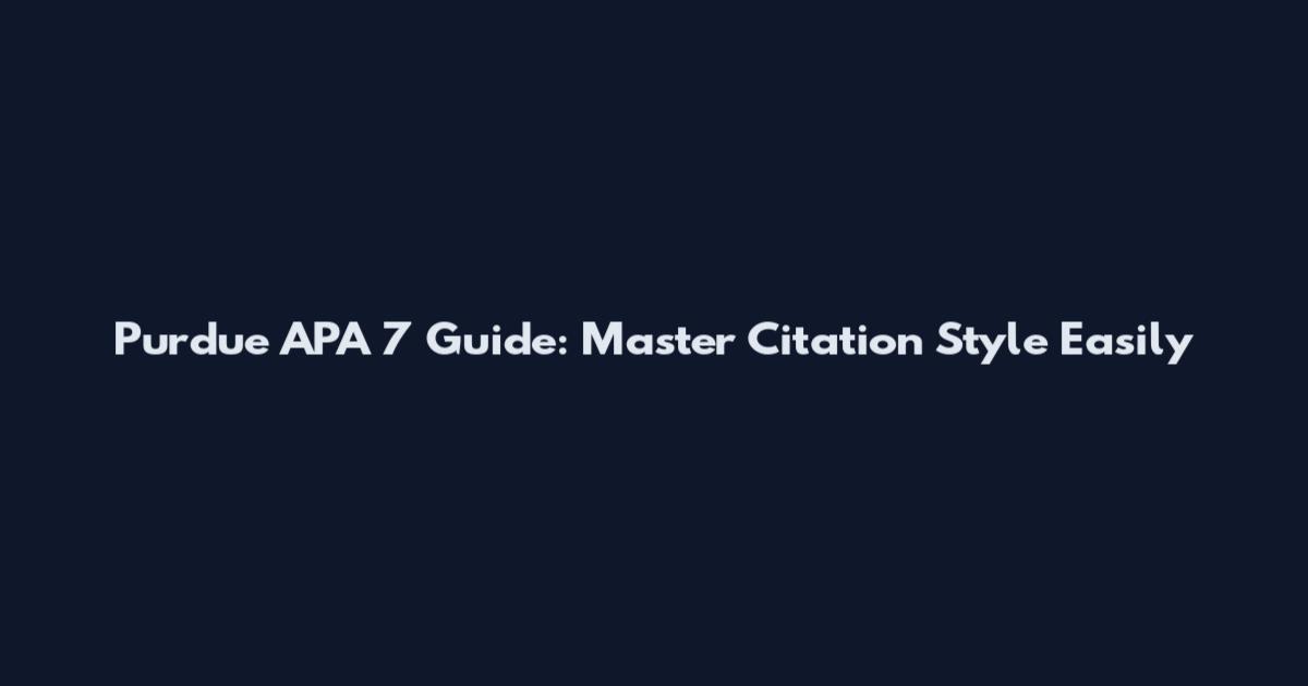 Purdue APA 7 Guide: Master Citation Style Easily