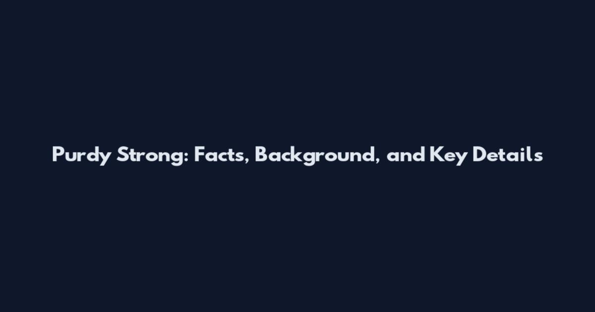 Purdy Strong: Facts, Background, and Key Details