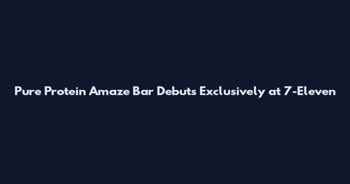 Pure Protein Amaze Bar Debuts Exclusively at 7-Eleven
