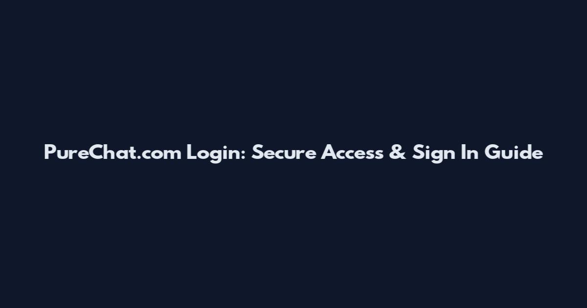 PureChat.com Login: Secure Access & Sign In Guide