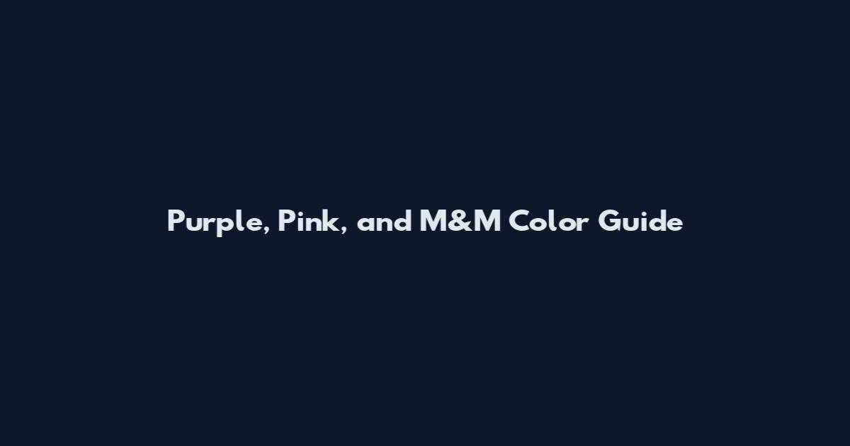 Purple, Pink, and M&M Color Guide