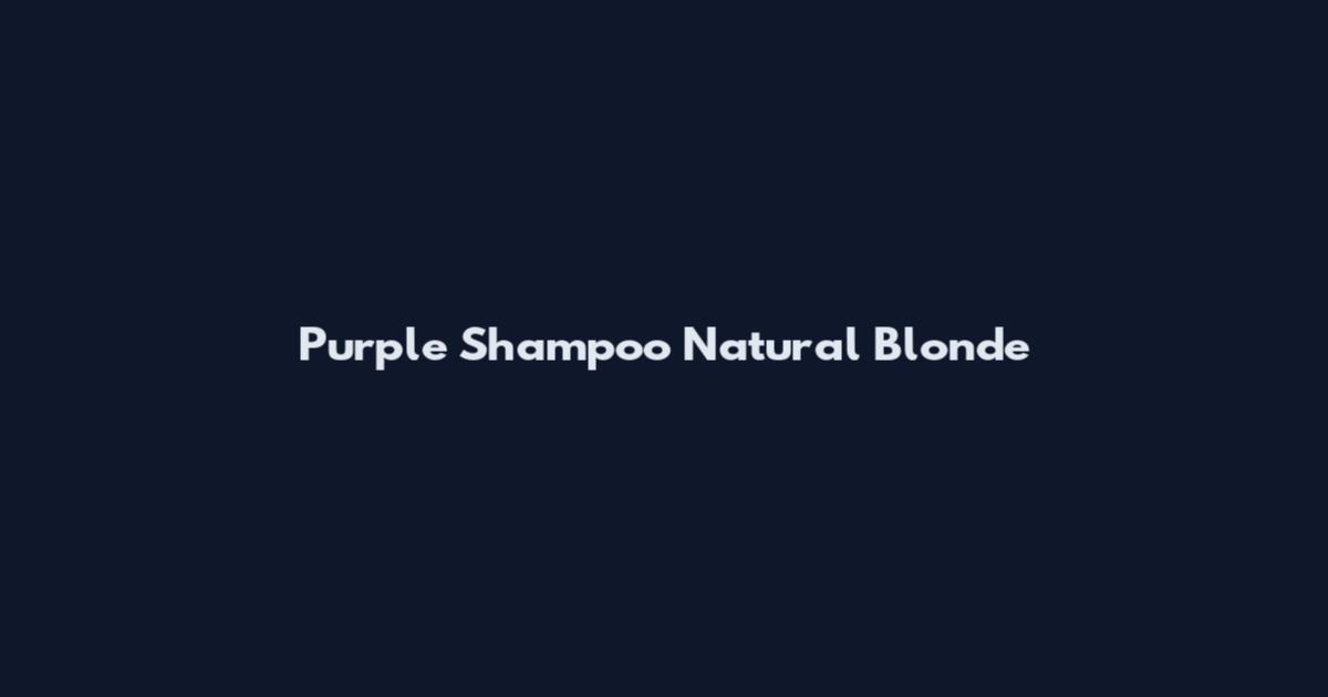 Purple Shampoo Natural Blonde