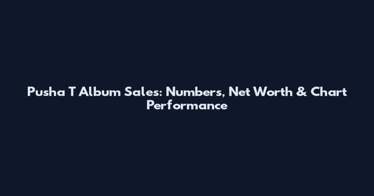 Pusha T Album Sales: Numbers, Net Worth & Chart Performance