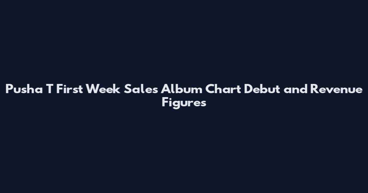 Pusha T First Week Sales Album Chart Debut and Revenue Figures