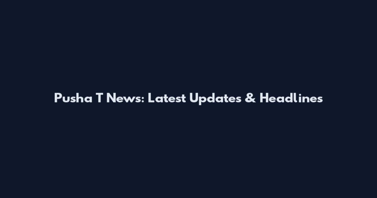 Pusha T News: Latest Updates & Headlines