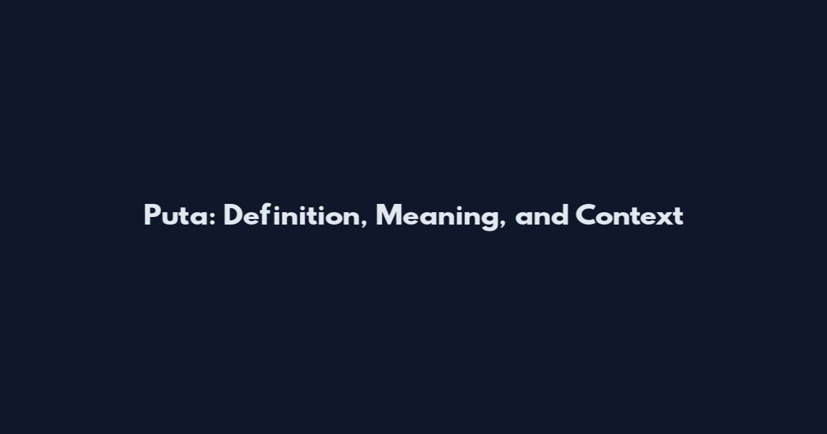 Puta: Definition, Meaning, and Context