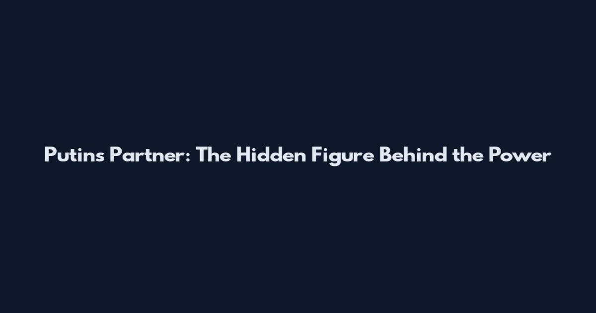 Putin's Partner: The Hidden Figure Behind the Power