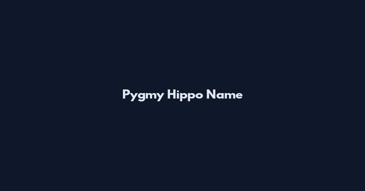 Pygmy Hippo Name