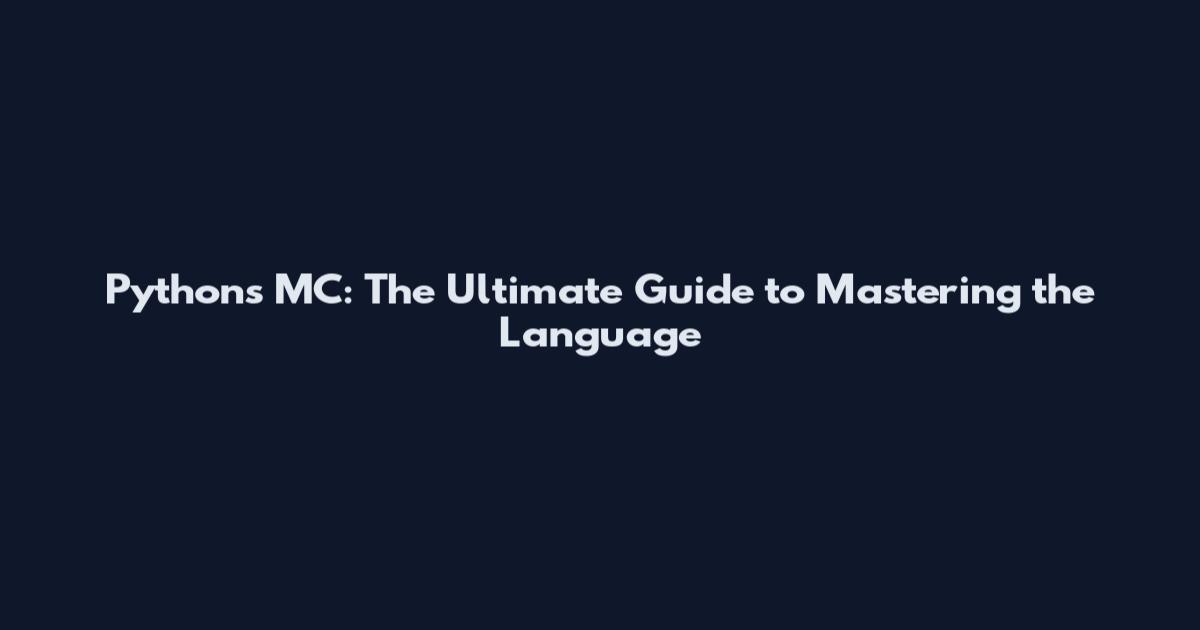 Python's MC: The Ultimate Guide to Mastering the Language