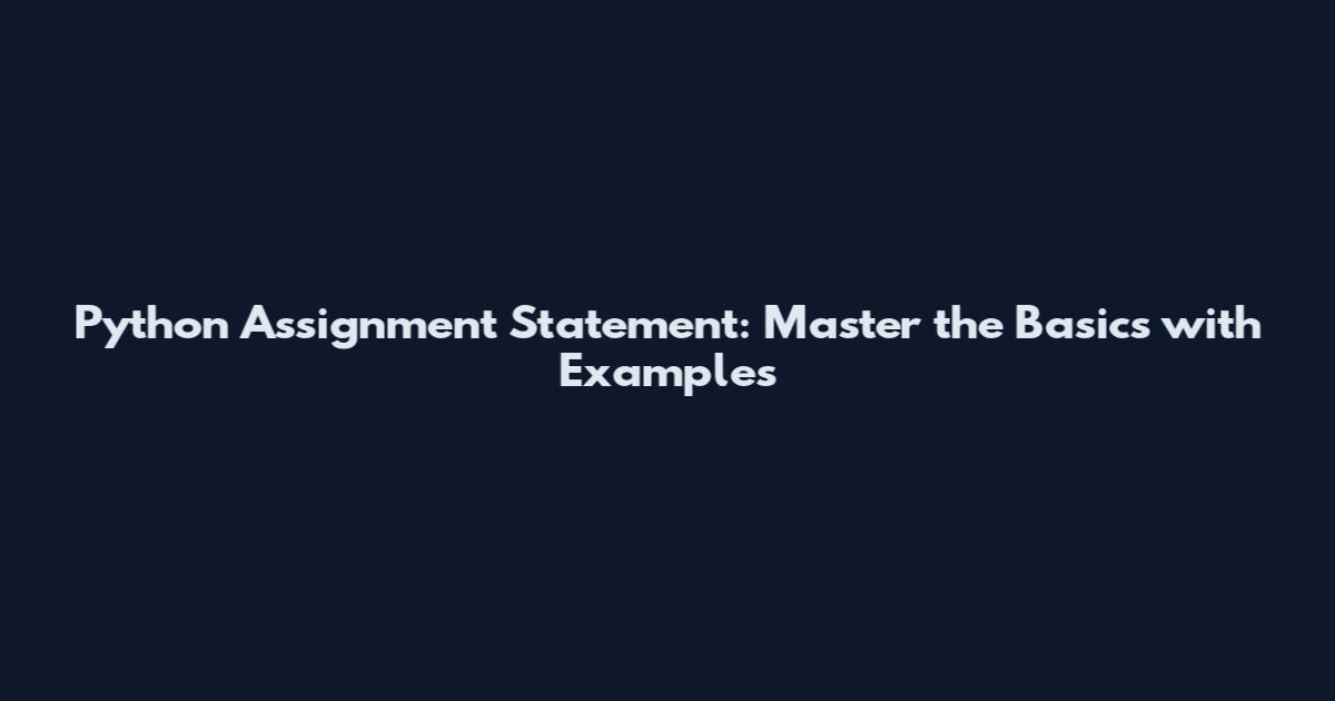 Python Assignment Statement: Master the Basics with Examples