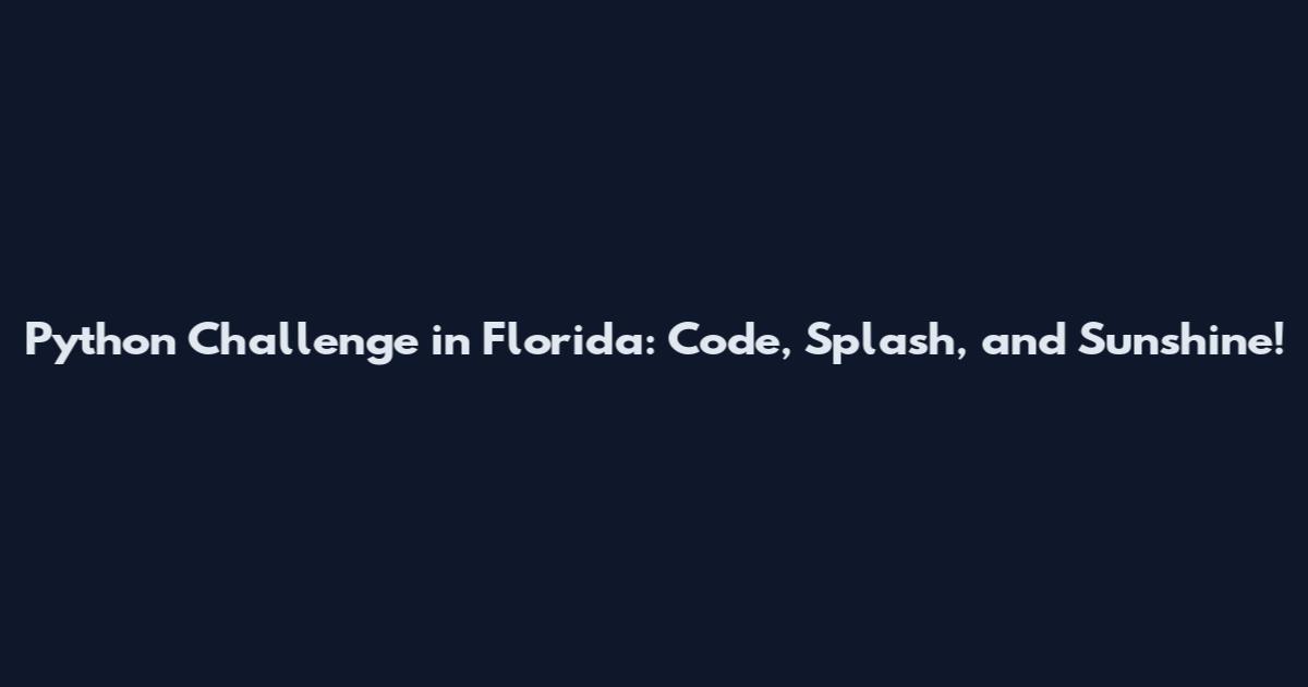 Python Challenge in Florida: Code, Splash, and Sunshine!