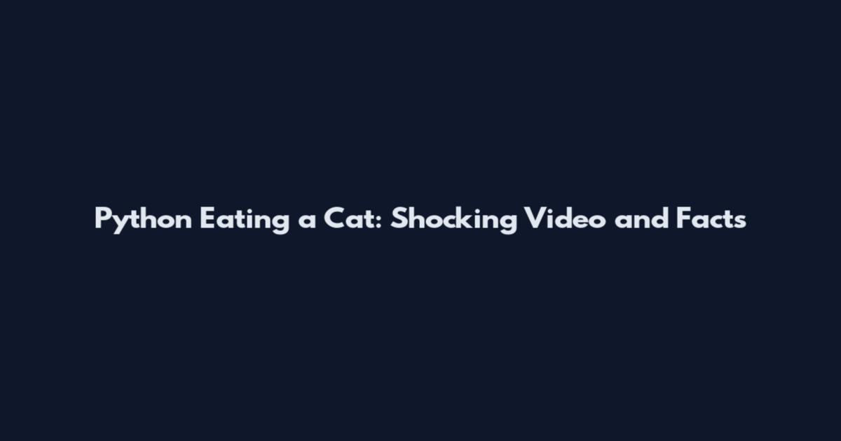 Python Eating a Cat: Shocking Video and Facts