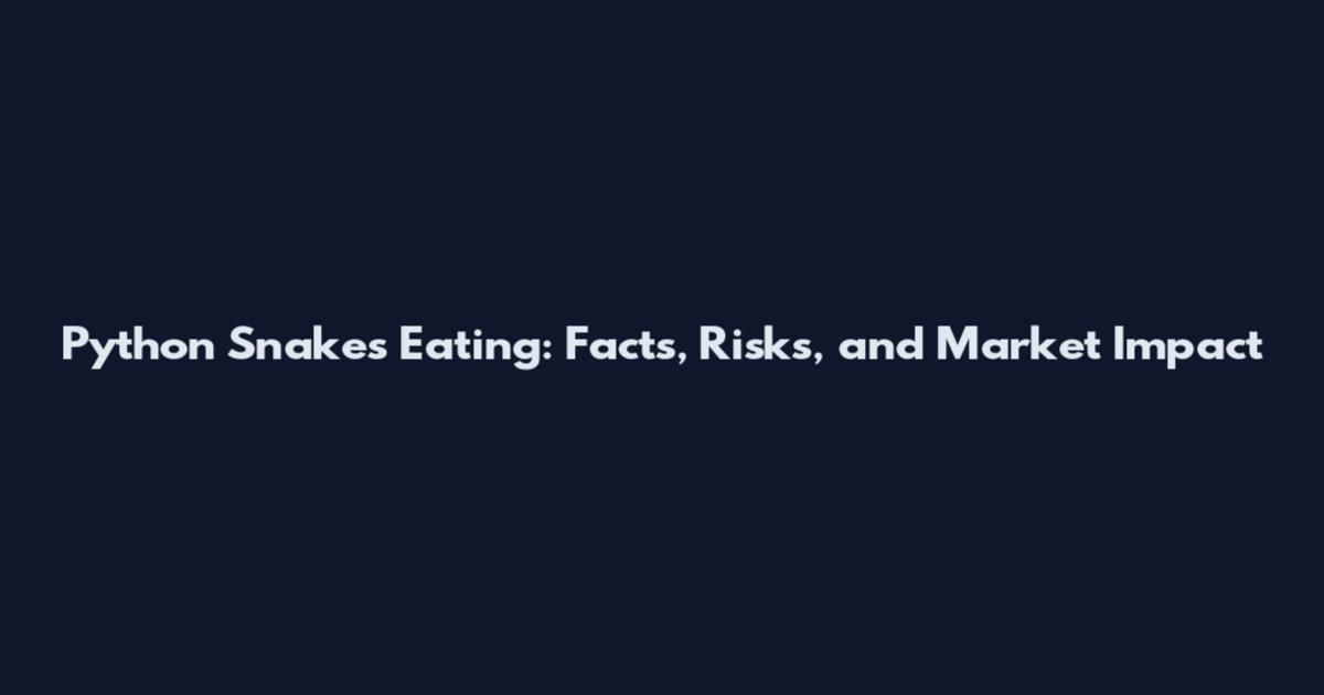 Python Snakes Eating: Facts, Risks, and Market Impact