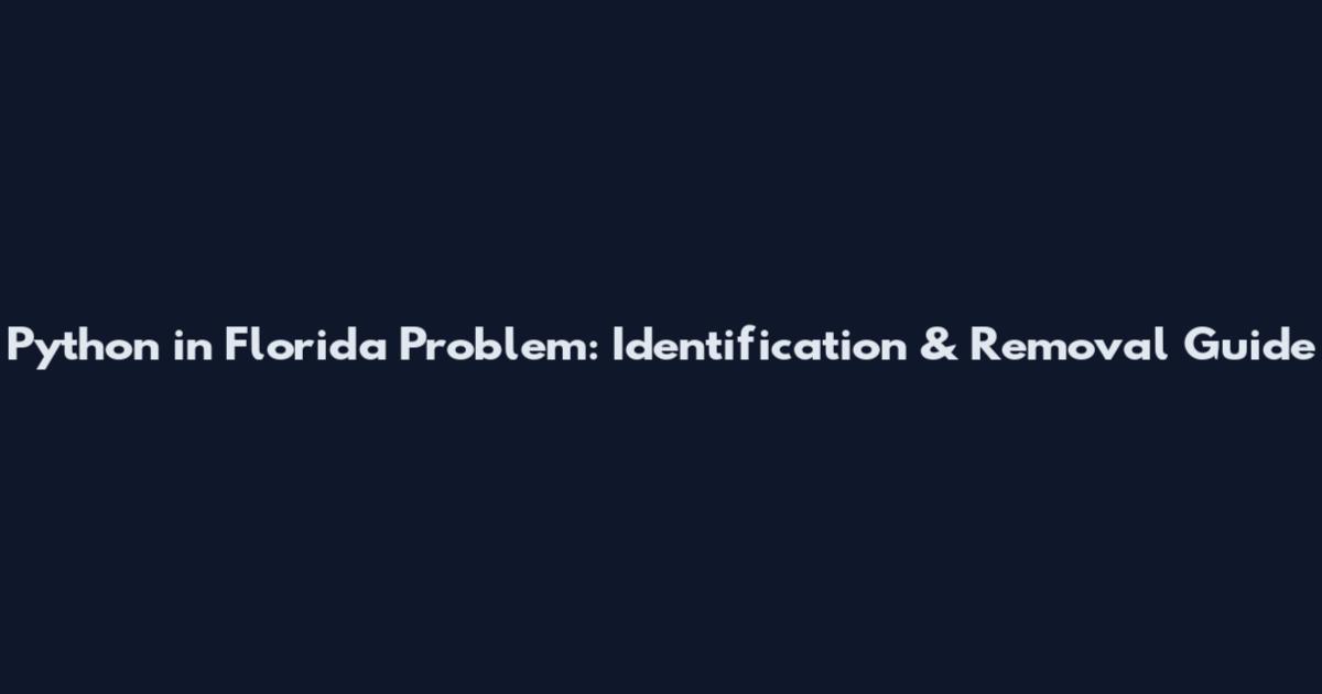 Python in Florida Problem: Identification & Removal Guide