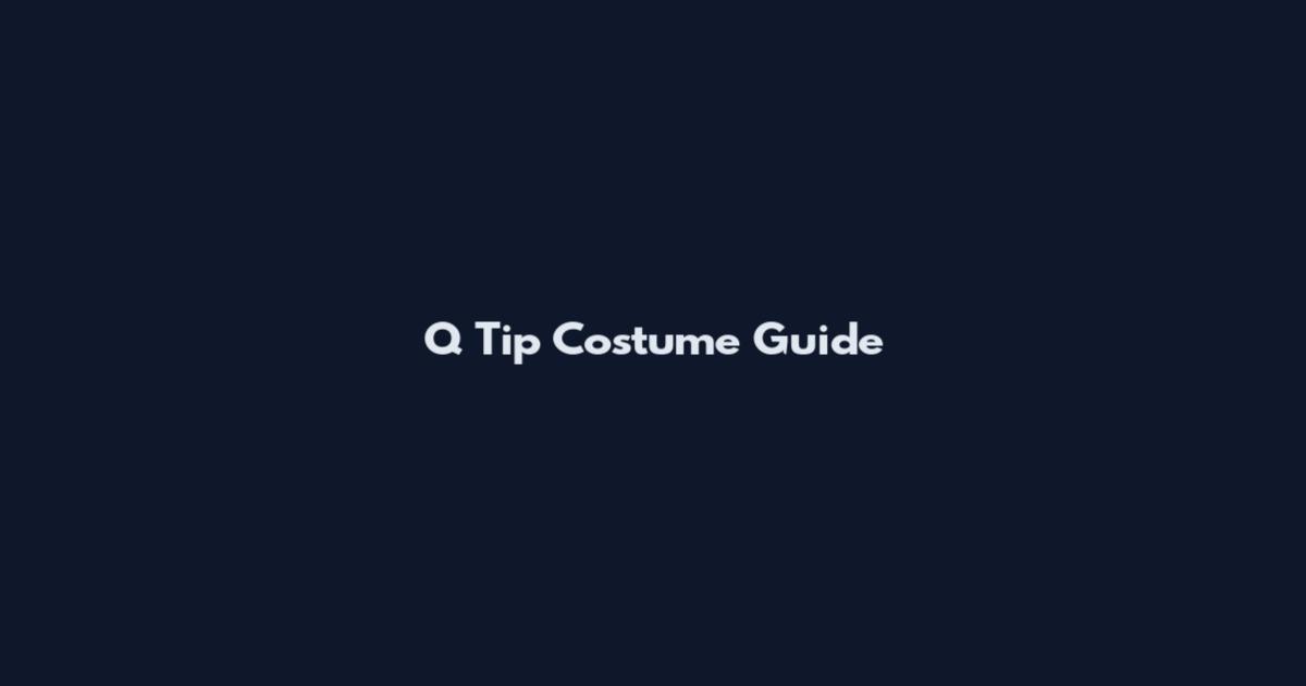 Q Tip Costume Guide