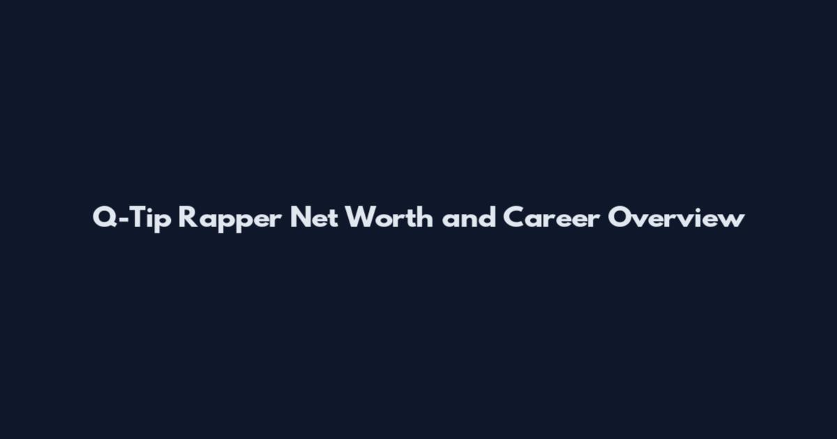 Q-Tip Rapper Net Worth and Career Overview