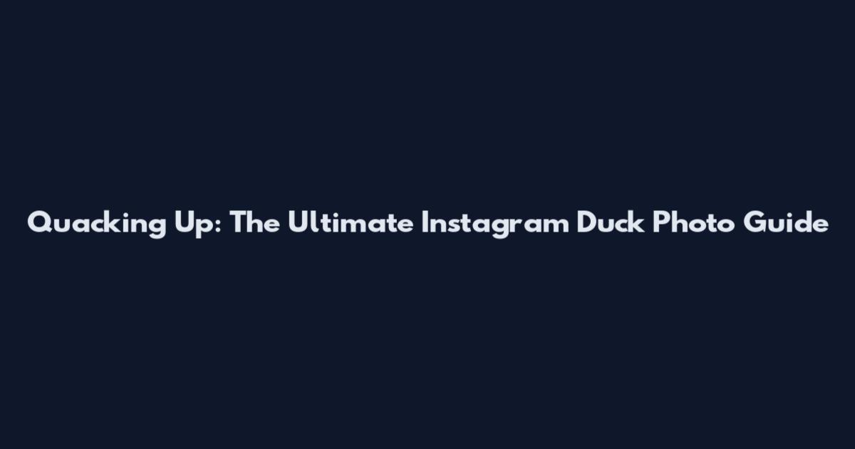 Quacking Up: The Ultimate Instagram Duck Photo Guide