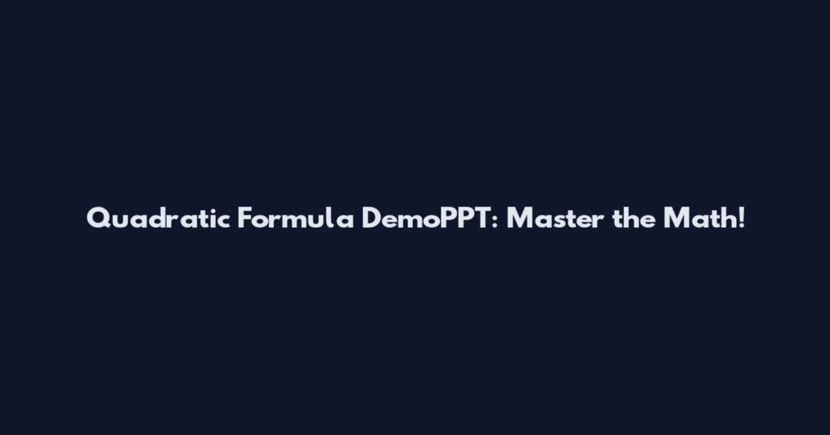 Quadratic Formula DemoPPT: Master the Math!