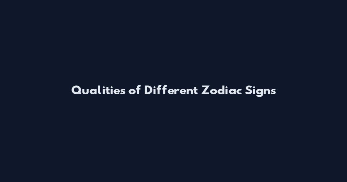 Qualities of Different Zodiac Signs