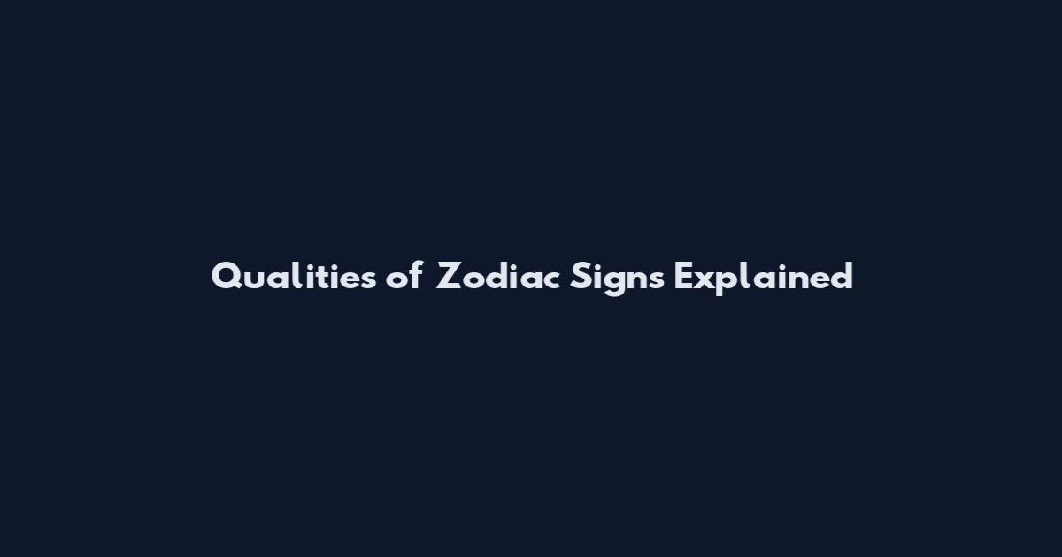 Qualities of Zodiac Signs Explained