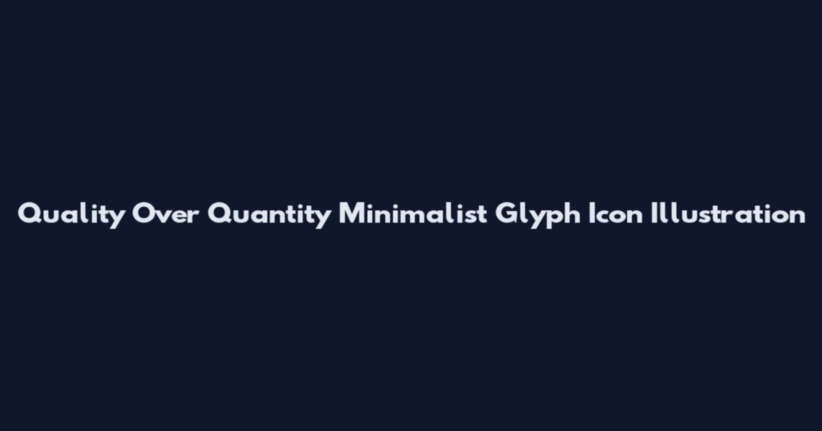 Quality Over Quantity Minimalist Glyph Icon Illustration