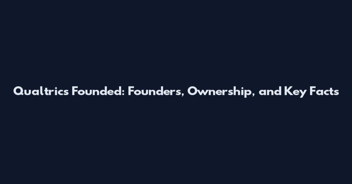 Qualtrics Founded: Founders, Ownership, and Key Facts