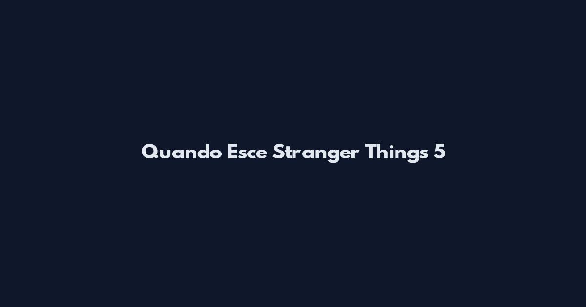 Quando Esce Stranger Things 5