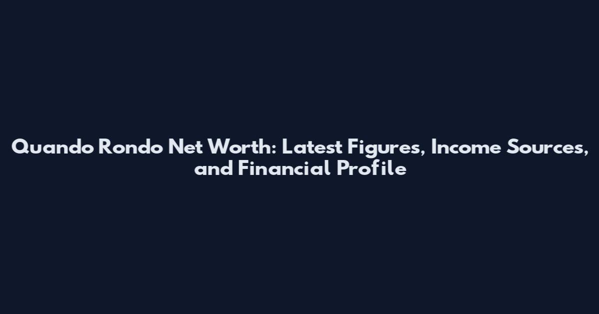 Quando Rondo Net Worth: Latest Figures, Income Sources, and Financial Profile