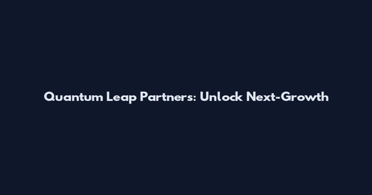 Quantum Leap Partners: Unlock Next-Growth