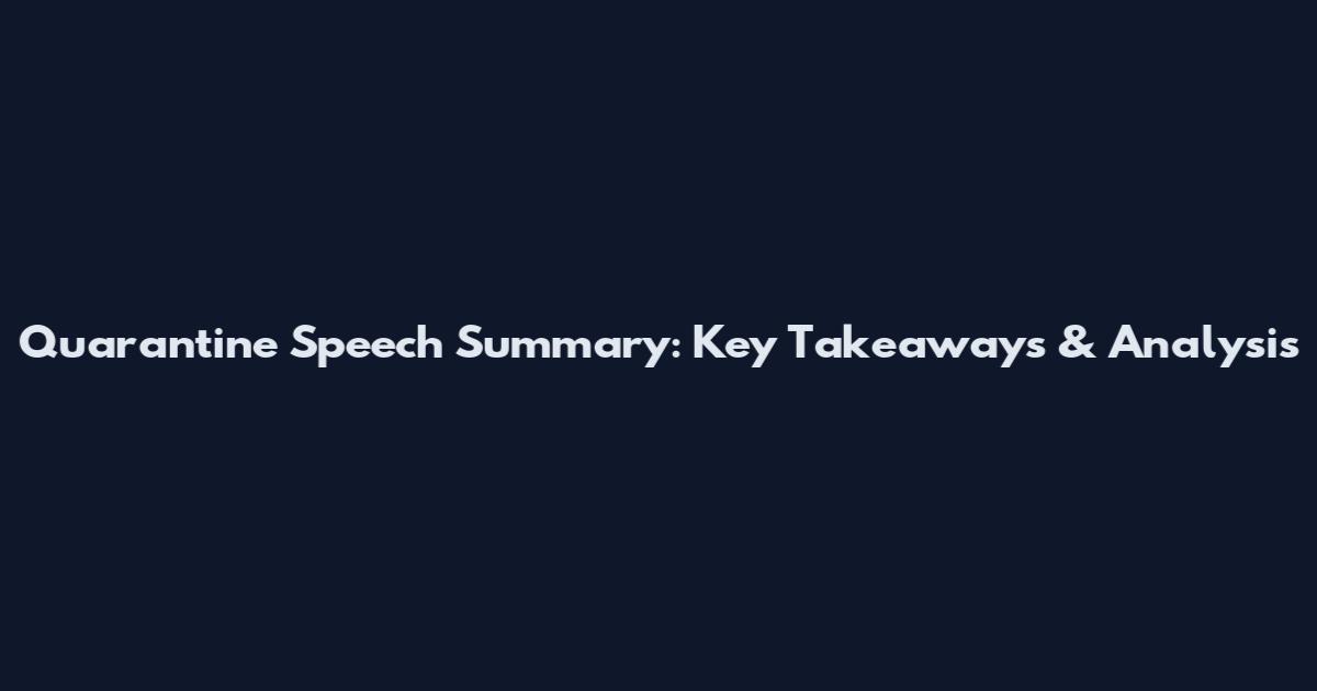 Quarantine Speech Summary: Key Takeaways & Analysis