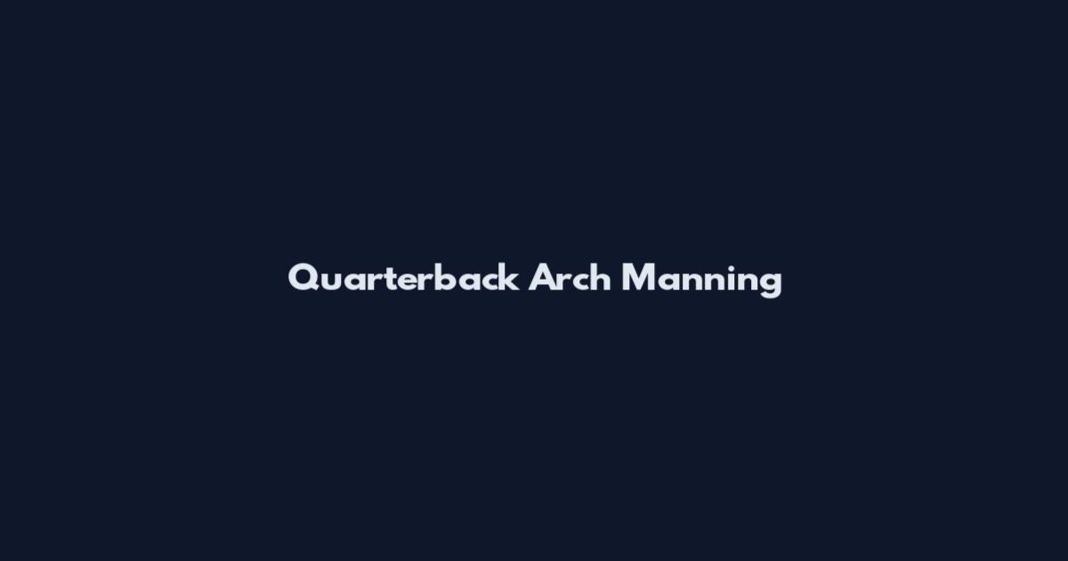 Quarterback Arch Manning