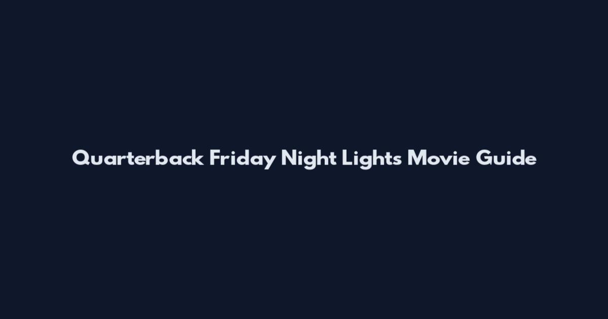 Quarterback Friday Night Lights Movie Guide