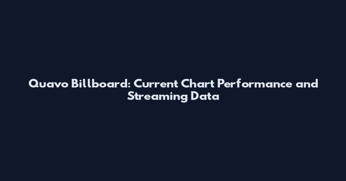 Quavo Billboard: Current Chart Performance and Streaming Data