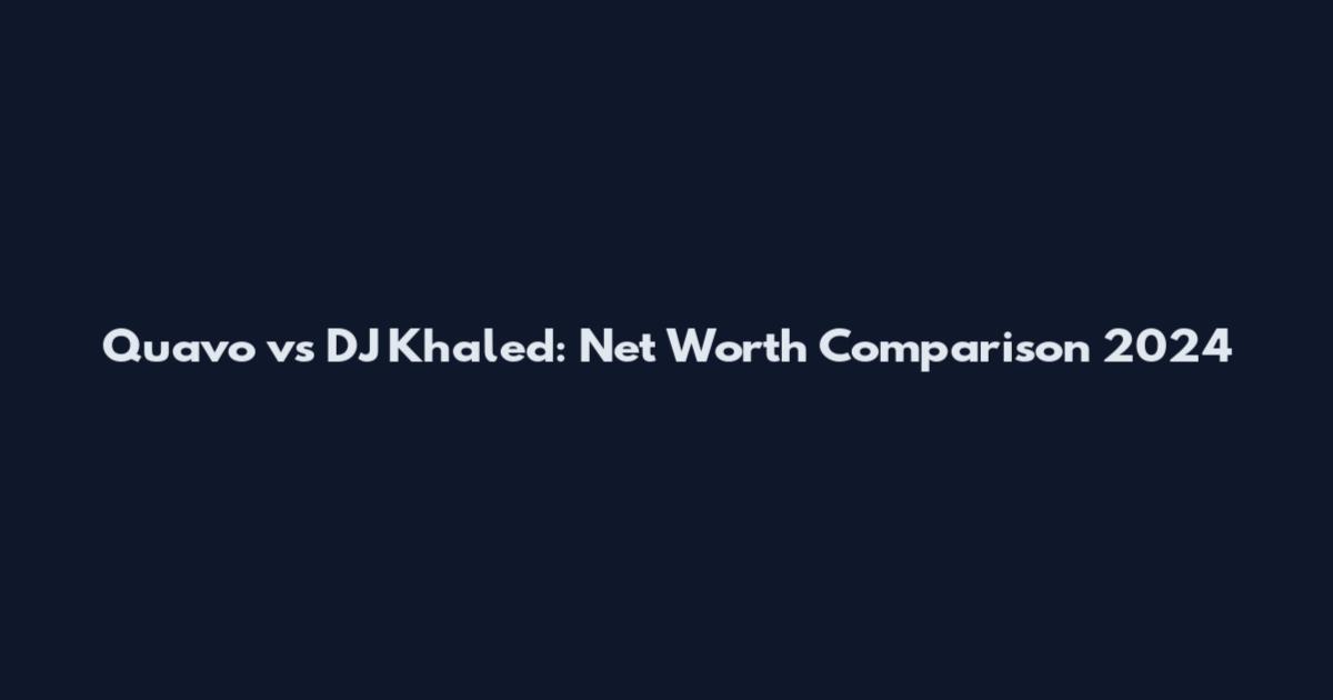 Quavo vs DJ Khaled: Net Worth Comparison 2024