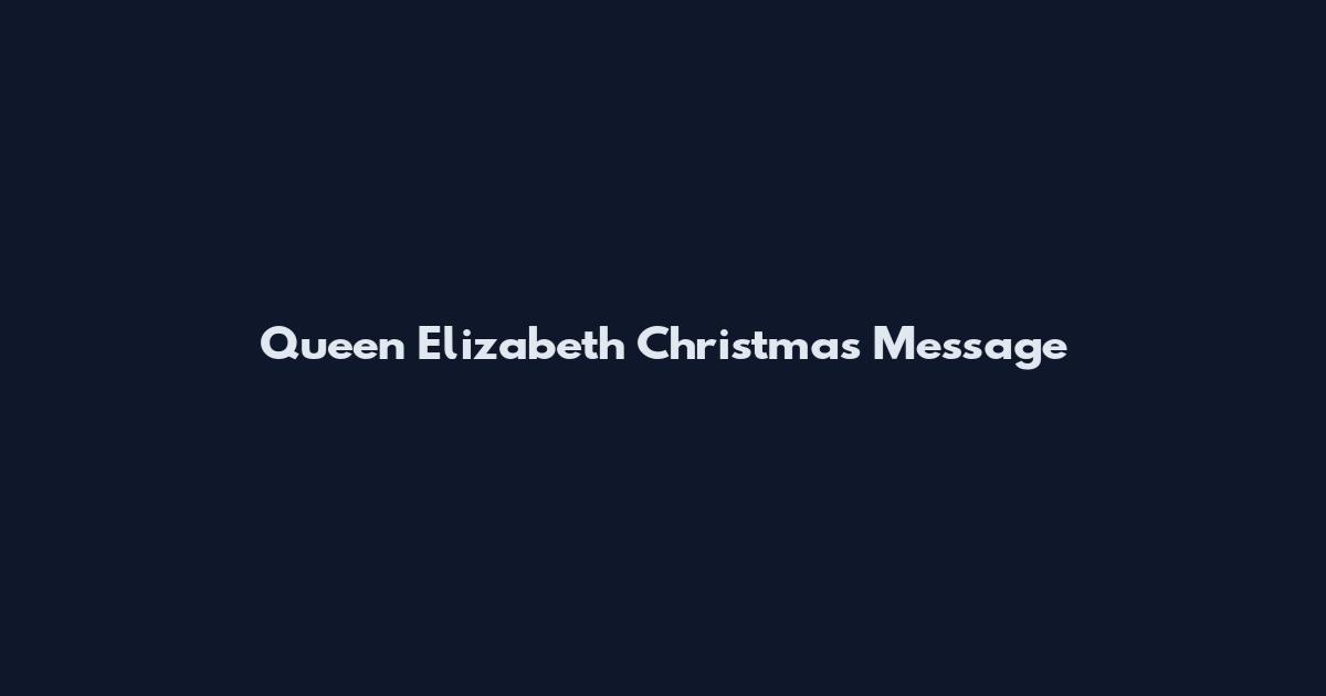 Queen Elizabeth Christmas Message