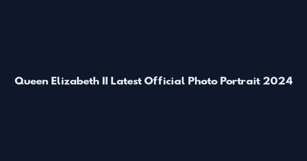 Queen Elizabeth II Latest Official Photo Portrait 2024