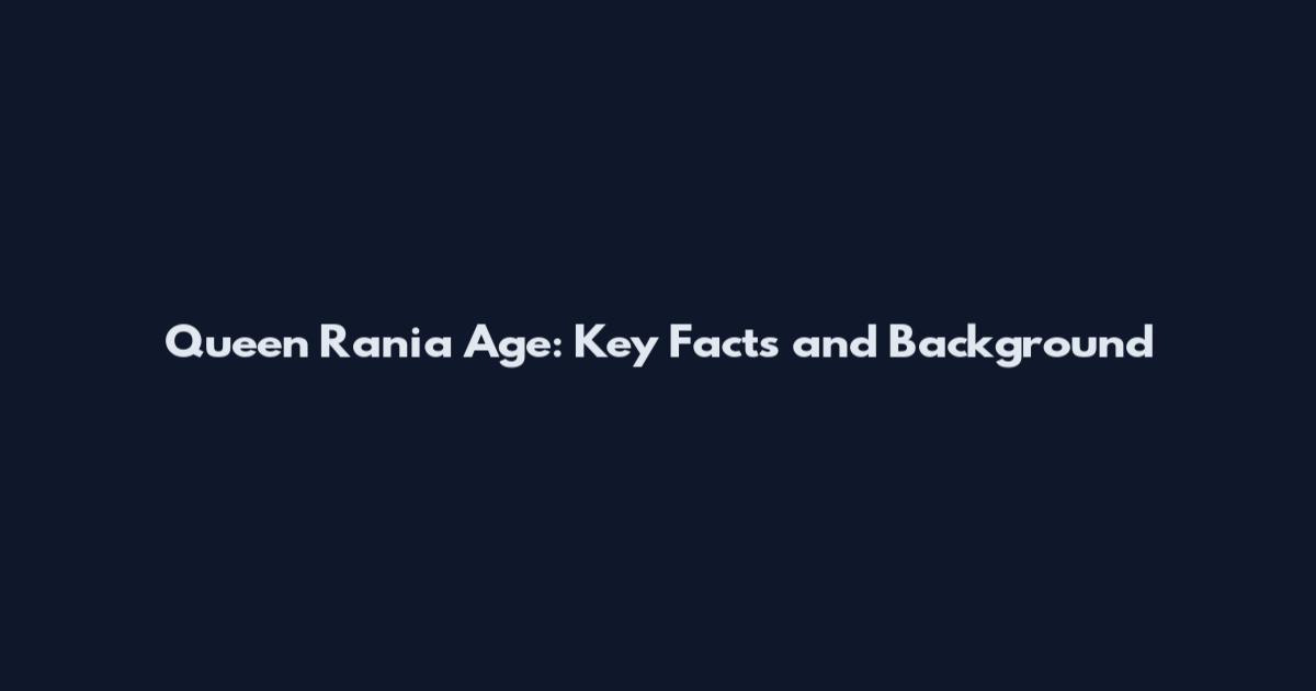 Queen Rania Age: Key Facts and Background
