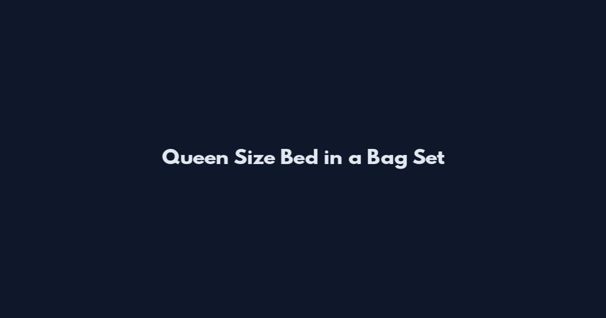 Queen Size Bed in a Bag Set