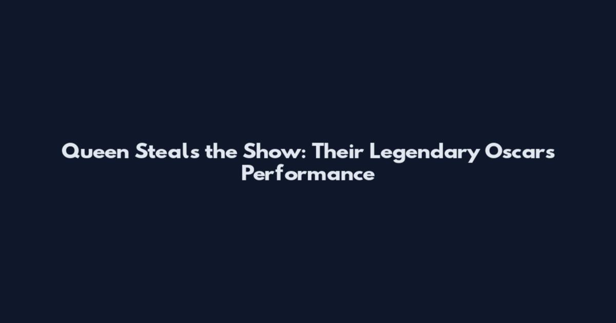 Queen Steals the Show: Their Legendary Oscars Performance