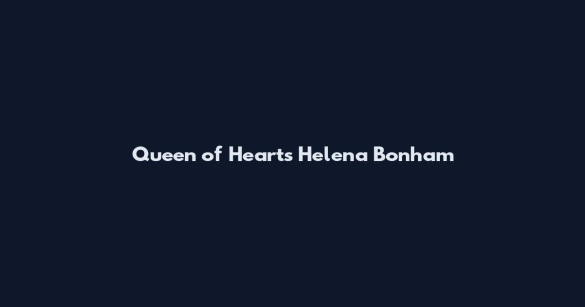 Queen of Hearts Helena Bonham