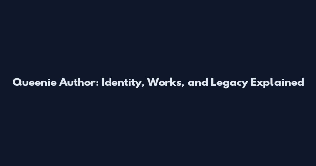 Queenie Author: Identity, Works, and Legacy Explained