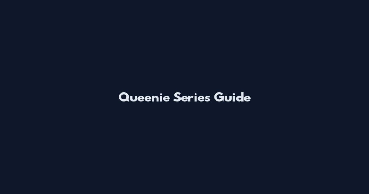 Queenie Series Guide