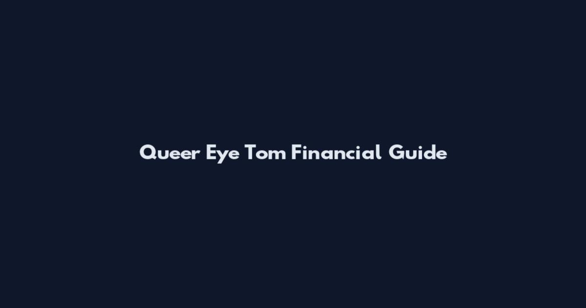 Queer Eye Tom Financial Guide