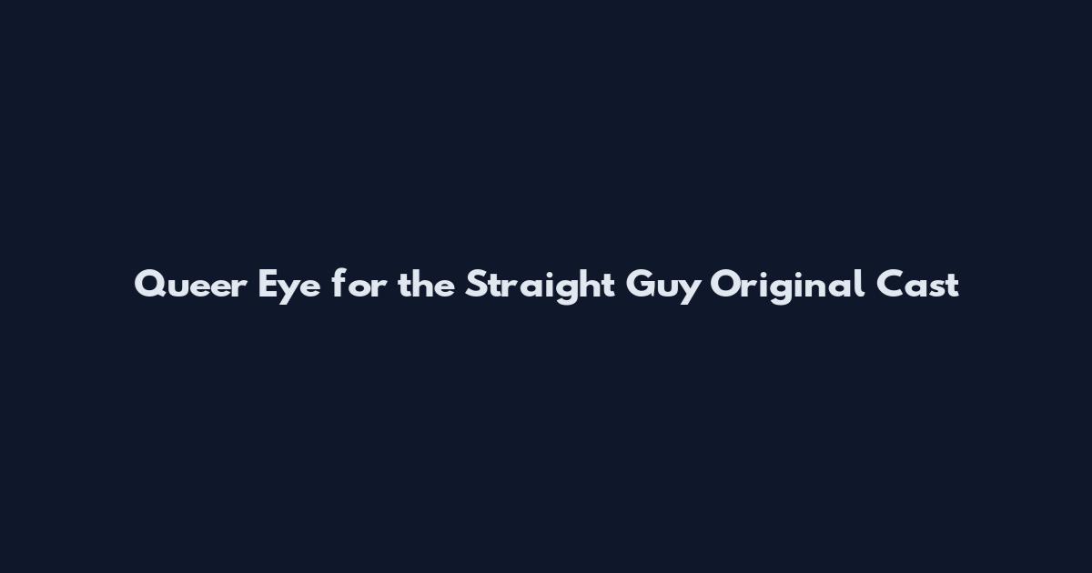Queer Eye for the Straight Guy Original Cast