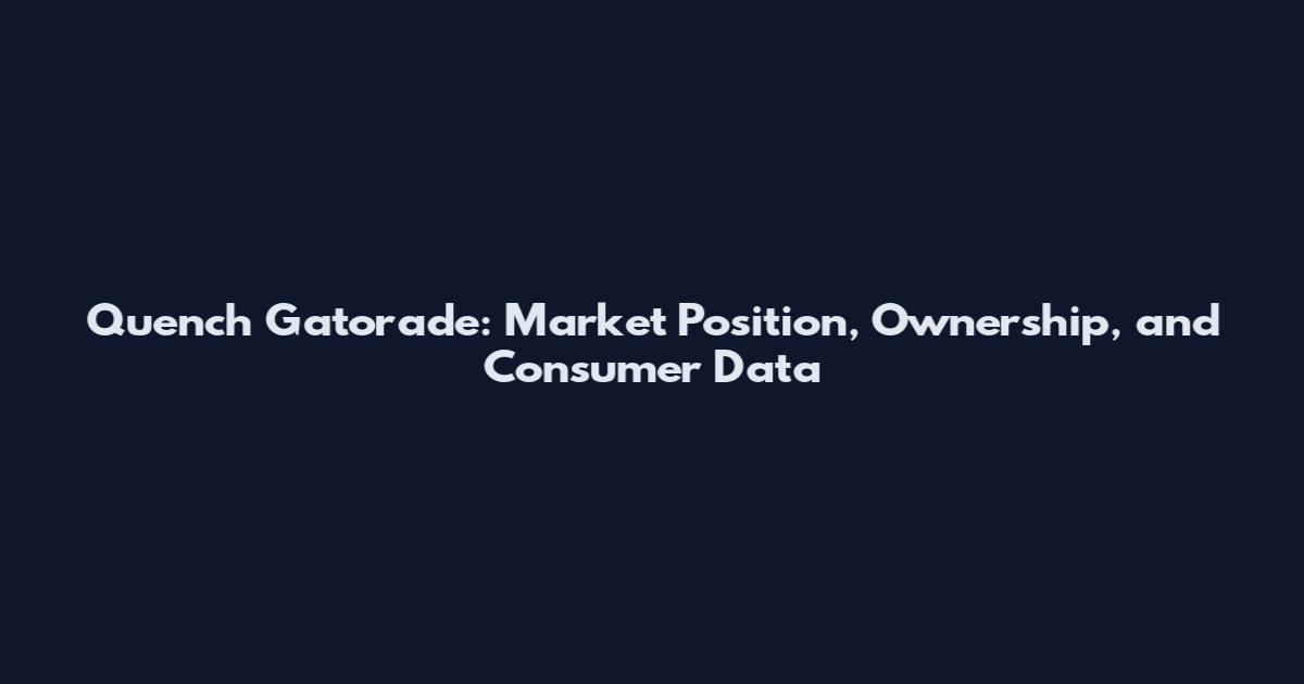 Quench Gatorade: Market Position, Ownership, and Consumer Data