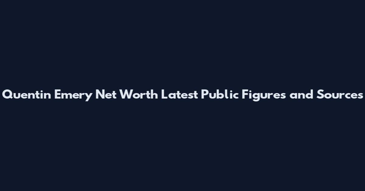 Quentin Emery Net Worth Latest Public Figures and Sources